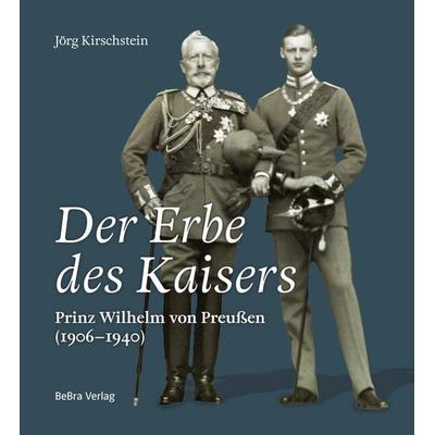 Der Erbe des Kaisers, Gebundene Ausgabe von Jörg Kirschstein, Bebra verlag, 978-3-89809-272-2