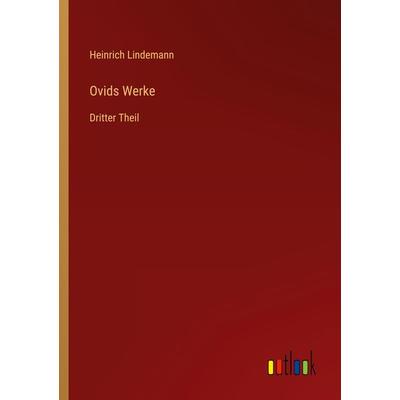 Ovids Werke, Taschenbuch von Heinrich Lindemann, Outlook, 978-3-368-02134-4
