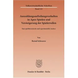 Auszahlungsaufteilungsverhalten in Apex-Spielen und Versteigerung der Spielerrollen., Fachbücher von Bernd Schwarze
