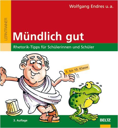 Wolfgang Endres - Mündlich gut: Rhetorik-Tipps für Schülerinnen und Schüler (5. bis 10. Klasse) (Beltz Lern-Trainer) - Preis vom 02.10.2026 23:42:20 h