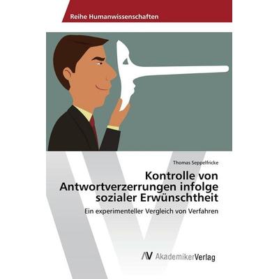 Kontrolle von Antwortverzerrungen infolge sozialer Erwünschtheit, Taschenbuch von Thomas Seppelfricke, AV Akademikerverlag, 978-3-330-50529-2