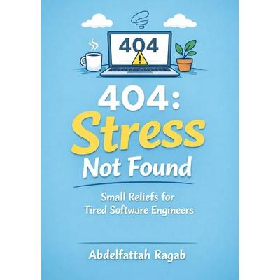404: Stress Not Found, Gebundene Ausgabe von Abdelfattah Ragab, Tredition, 978-3-384-80962-9