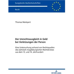 Der Unrechtsausgleich in Geld bei Verletzungen der Person, Fachbücher von Thomas Markpert