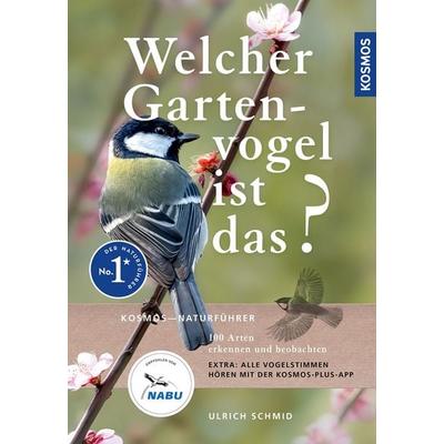 Welcher Gartenvogel ist das?, Taschenbuch von Ulrich Schmid, Kosmos, 978-3-440-18006-8