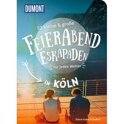 52 kleine & große Feierabend-Eskapaden in Köln, Taschenbuch von Diana-Isabel Scheffen, MairDuMont