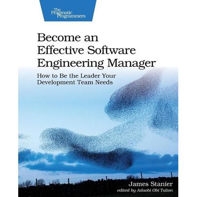 Become an Effective Software Engineering Manager, Taschenbuch von Stanier, Pragmatic Programmers, 978-1-68050-724-9