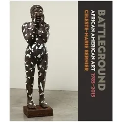 Battleground: African American Art, 1985-2015, Sachbücher von Celeste Marie Bernier