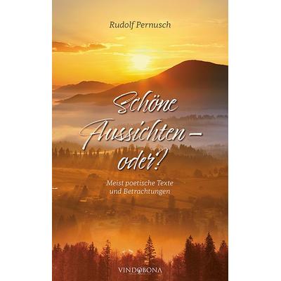 Schöne Aussichten - oder?, Taschenbuch von Rudolf Pernusch, Vindobona Verlag, 978-3-949263-72-9