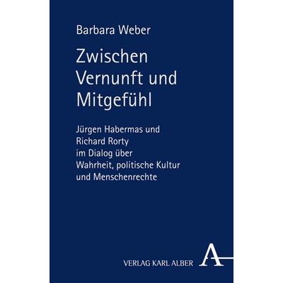 Zwischen Vernunft und Mitgefühl, Taschenbuch von Barbara Weber, Verlag Karl Alber, 978-3-495-48594-1