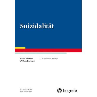 Suizidalität, Taschenbuch von Tobias Teismann,Wolfram Dorrmann, Hogrefe Verlag, 978-3-8017-3037-6