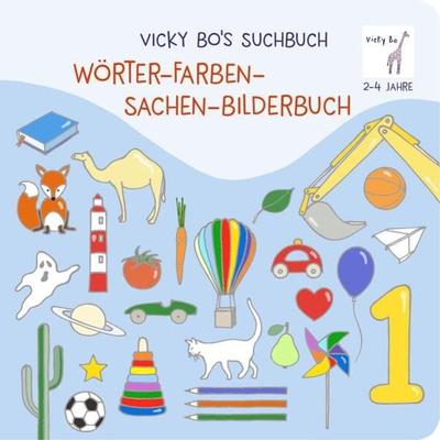 Suchbuch. Wörter- Farben- Sachen-Bilderbuch. 2-4 Jahre, Gebundene Ausgabe von Vicky Bo, Vicky Bo Verlag GmbH, 978-3-944956-26-8