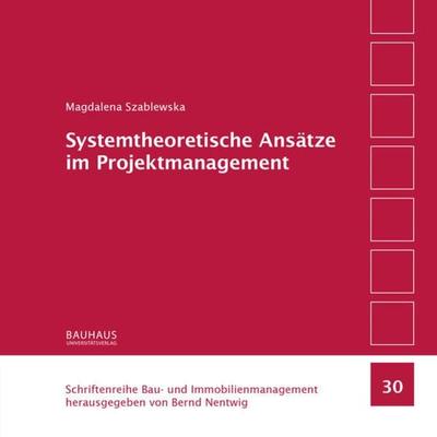 Systemtheoretische Ansätze im Projektmanagement, Taschenbuch von Magdalena Szablewska, Bauhaus-Universitätsverlag Weimar, 978-3-95773-248-4
