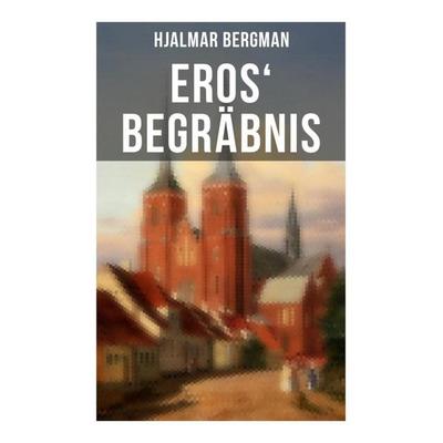 Eros' Begräbnis, Taschenbuch von Hjalmar Bergman, Musaicum Books, 978-80-272-5833-8