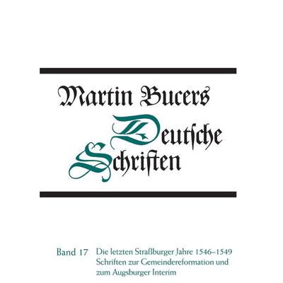 Deutsche Schriften / Die letzten Straßburger Jahre 1546-1549. Schriften zur Gemeindereform und zum Augsburger Interim, Gebundene Ausgabe von Martin