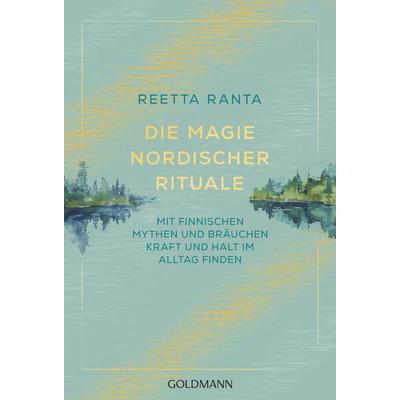 Die Magie nordischer Rituale, Taschenbuch von Reetta Ranta, Goldmann, 978-3-442-22410-4