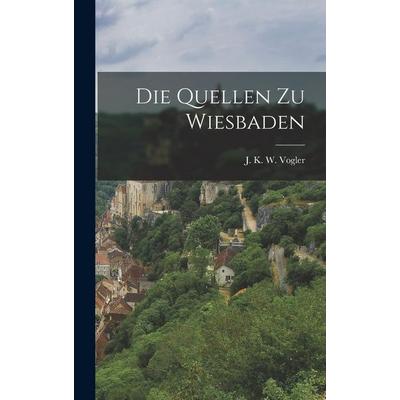 Die Quellen Zu Wiesbaden, Gebundene Ausgabe von , Creative Media Partners, LLC, 978-1-01-883259-3