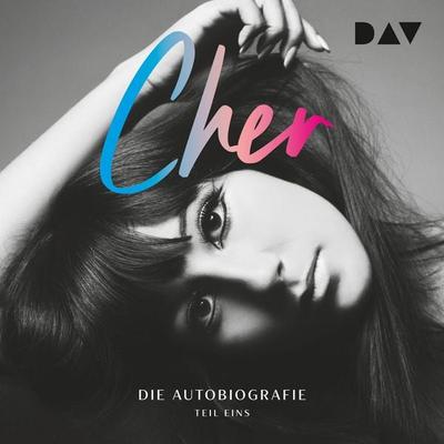 CHER. Die Autobiografie, Teil 1 - Cher, Audio, 9783742435378