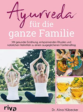Alina Hübecker Dr. - Ayurveda für die ganze Familie: Mit gesunder Ernährung, entspannenden Ritualen und natürlichen Heilmitteln zu einem ausgeglichenen Familienalltag - Preis vom 09.10.2026 07:28:09 h