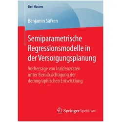 Semiparametrische Regressionsmodelle in der Versorgungsplanung, Fachbücher von Benjamin Säfken