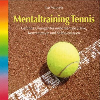Mentaltraining Tennis - Ilse Mauerer, Audio, 9783893217380
