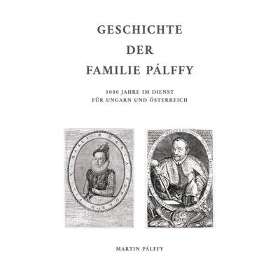 Geschichte der Familie Pálffy, Taschenbuch von Martin Pálffy, Tredition, 978-3-9505849-0-5