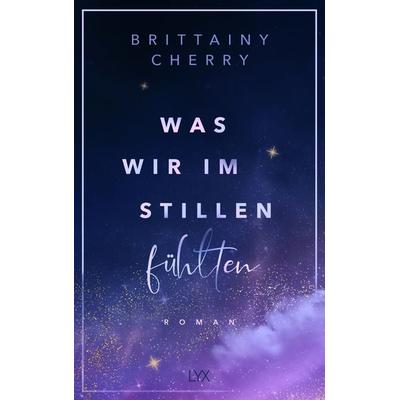 Was wir im Stillen fühlten, Taschenbuch von Brittainy Cherry, Lyx