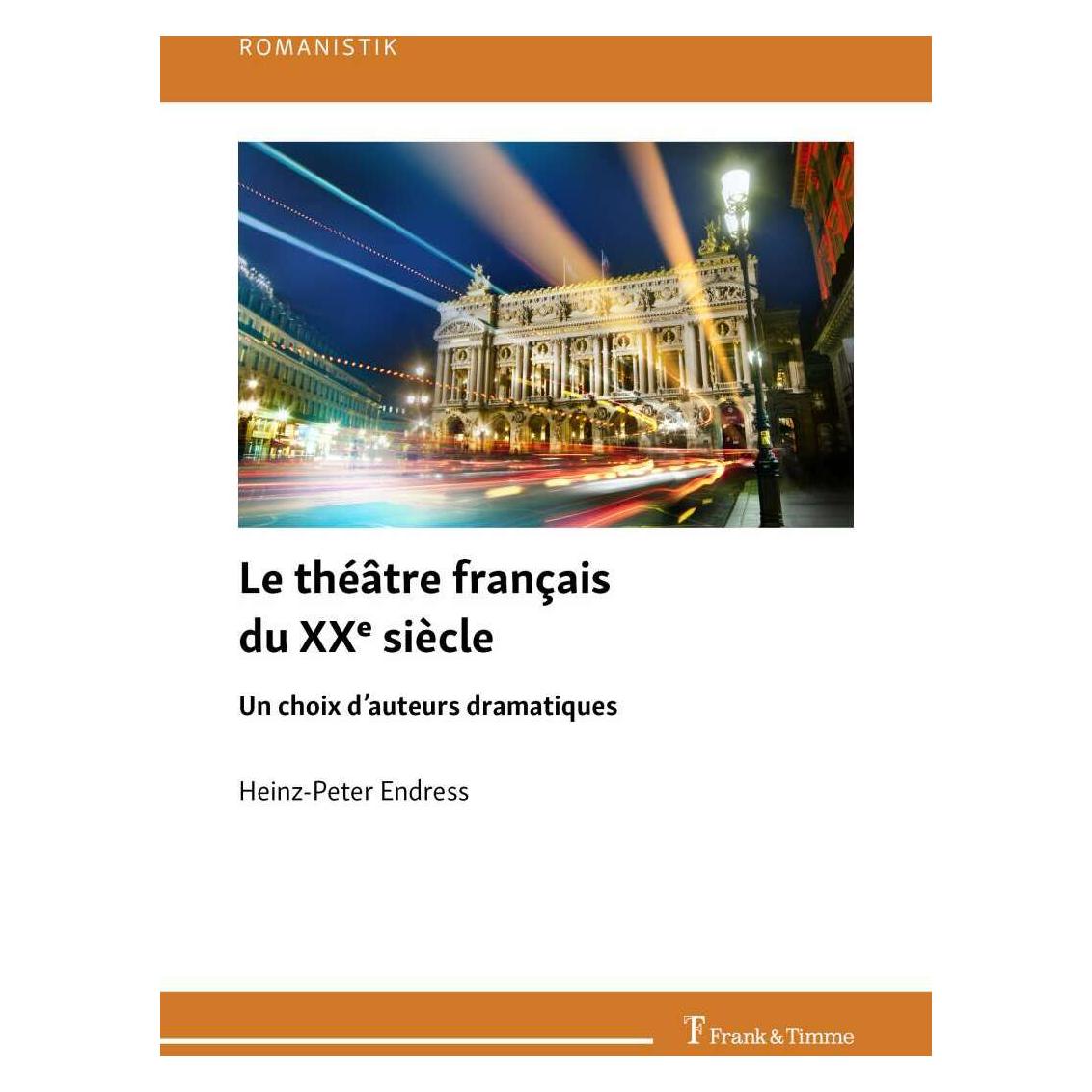 Frank & Timme Le théâtre français du XXe siècle (Französisch, Softcover, Heinz-Peter Endress) (38984741)