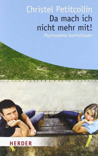 Christel Petitcollin - Da mach ich nicht mehr mit!: Psychospiele durchschauen (HERDER spektrum) - Preis vom 09.10.2026 07:28:09 h
