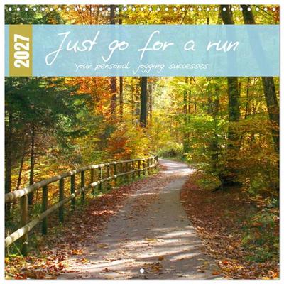 Just go for a run - your personal jogging successes (Wall Calendar 2027 12 × 12 Inch) CALVENDO 12 Month Wall Calendar