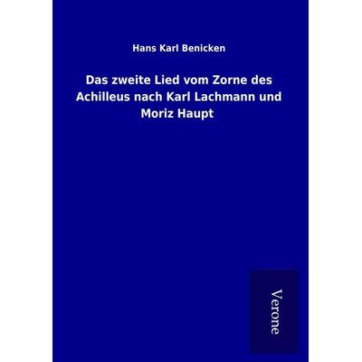 Das zweite Lied vom Zorne des Achilleus nach Karl Lachmann und Moriz Haupt, Gebundene Ausgabe von Hans Karl Benicken, BoD - Books on Demand