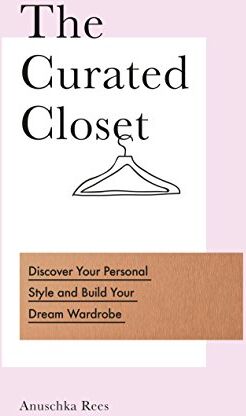 Anuschka Rees - The Curated Closet: Discover Your Personal Style and Build Your Dream Wardrobe - Preis vom 10.10.2026 11:48:34 h