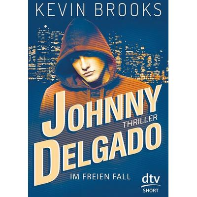 Johnny Delgado - Im freien Fall, Taschenbuch von Kevin Brooks, dtv, 978-3-423-71781-6