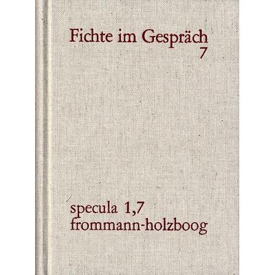 J. G. Fichte im Gespräch / Berichte der Zeitgenossen. Band 7, Gebundene Ausgabe von , Frommann-holzboog, 978-3-7728-2619-1