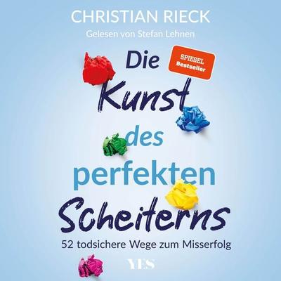 Die Kunst des perfekten Scheiterns - Christian Rieck, Audio, 9783969053652