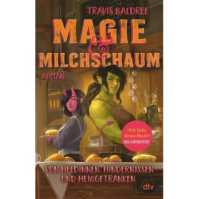 Magie und Milchschaum, Taschenbuch von Travis Baldree, dtv, 978-3-423-26356-6