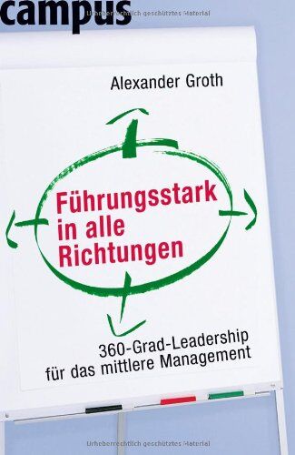 Alexander Groth - Führungsstark in alle Richtungen: 360-Grad-Leadership für das mittlere Management - Preis vom 14.10.2026 23:07:16 h