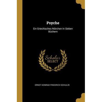 Psyche: Ein Griechisches Märchen in Sieben Büchern, Taschenbuch von , Creative Media Partners, LLC, 978-0-341-36536-5