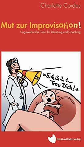 Charlotte Cordes - Mut zur Improvisation: Ungewöhnliche Tools für Beratung und Coaching - Preis vom 10.10.2026 11:48:34 h