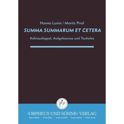 Summa summarum et cetera, Taschenbuch von Hanno Lunin,Moritz Pirol, "Orpheus und Söhne" Verlag, 978-3-938647-27-1