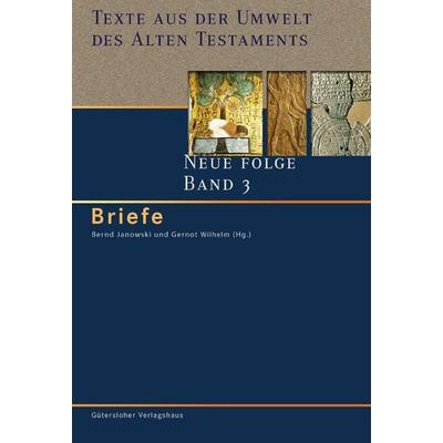 Texte aus der Umwelt des Alten Testaments. Neue Folge. (TUAT-NF) / Briefe, Gebundene Ausgabe von Gernot Wilhelm,Bernd Janowski, Gütersloher