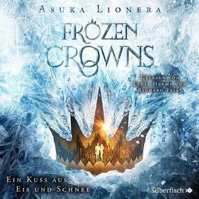 Frozen Crowns 1: Ein Kuss aus Eis und Schnee - Asuka Lionera, Audio, 9783844926453