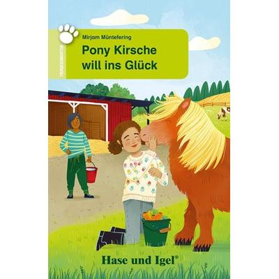 Pony Kirsche will ins Glück, Taschenbuch von Mirjam Müntefering, Hase und Igel Verlag, 978-3-86316-241-2