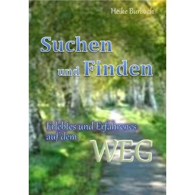 Suchen und Finden, Taschenbuch von Heike Burbach, Epubli, 978-3-7418-1767-0