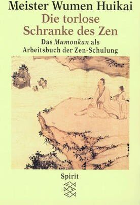 Meister Wumen Huikai - Die torlose Schranke des Zen: das Mumonkan als Arbeitsbuch der Zen-Schulung - Preis vom 15.10.2026 23:06:25 h