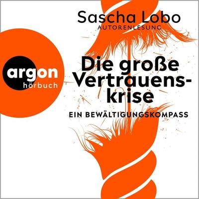 Die große Vertrauenskrise - Sascha Lobo, Audio, 9783732409655