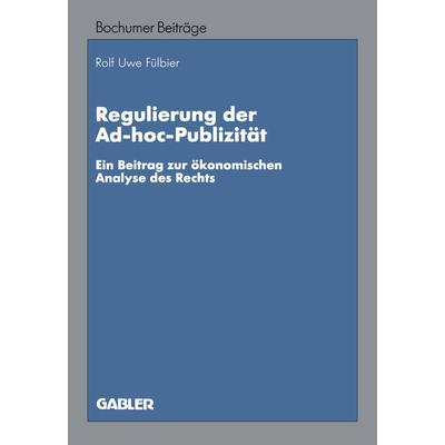 Regulierung der Ad-hoc-Publizität, Taschenbuch von Rolf Uwe Fülbier, Betriebswirtschaftlicher Verlag Gabler, 978-3-409-11406-6