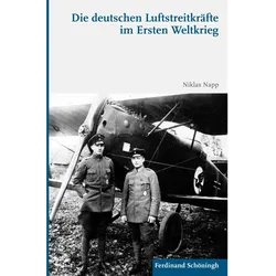 Die deutschen Luftstreitkräfte im Ersten Weltkrieg, Sachbücher von Niklas Napp M.A.