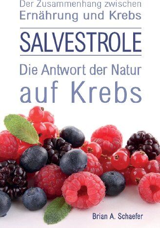 Schaefer, Brian A. - Salvestrole: Die Antwort der Natur auf Krebs - Preis vom 01.10.2026 17:08:56 h