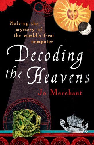 Jo Marchant - Decoding the Heavens: Solving the Mystery of the World's First Computer - Preis vom 09.10.2026 07:28:09 h