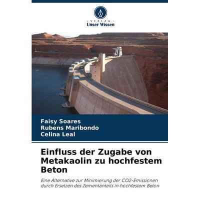 Einfluss der Zugabe von Metakaolin zu hochfestem Beton, Taschenbuch von Faisy Soares,Rubens Maribondo,Celina Leal, Verlag Unser Wissen,